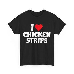 I Love Chicken Strips Crispy Chicken Fingers Fast Food Lover T-Shirt